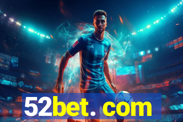 52bet. com